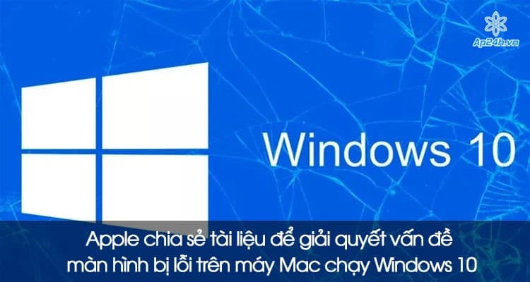 Apple chia sẻ tài liệu để giải quyết vấn đề màn hình bị lỗi trên máy Mac chạy Windows 10