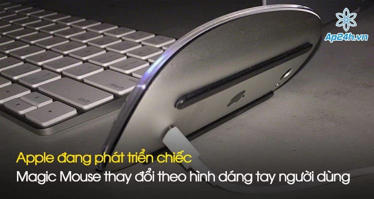 Apple đang phát triển chiếc Magic Mouse thay đổi theo hình dáng tay người dùng