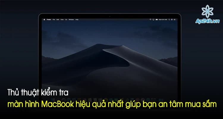 Thủ thuật kiểm tra màn hình MacBook - An tâm khi mua MacBook