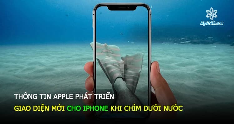 Thông tin Apple phát triển giao diện mới cho iPhone khi chìm dưới nước