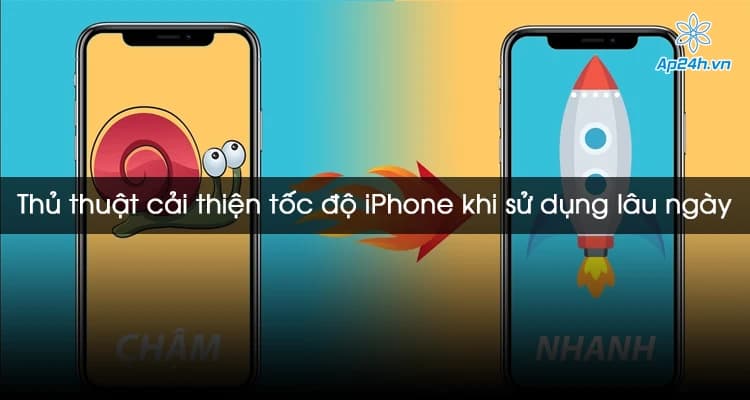Thủ thuật cải thiện tốc độ iPhone khi sử dụng lâu ngày