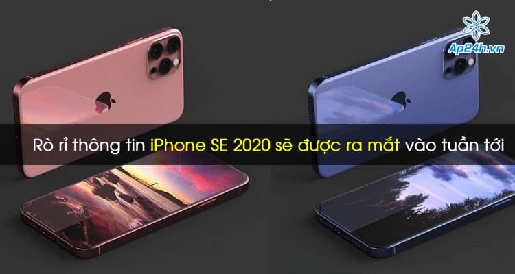 Rò rỉ thông tin iPhone SE 2020 sẽ được ra mắt vào tuần tới