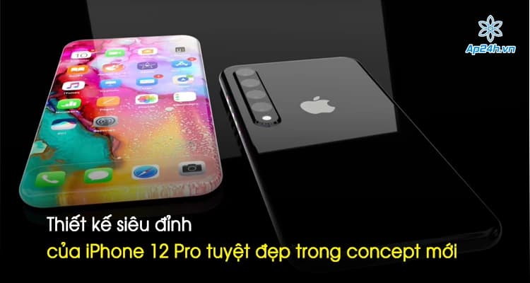 Thiết kế siêu đỉnh của iPhone 12 Pro tuyệt đẹp trong concept mới