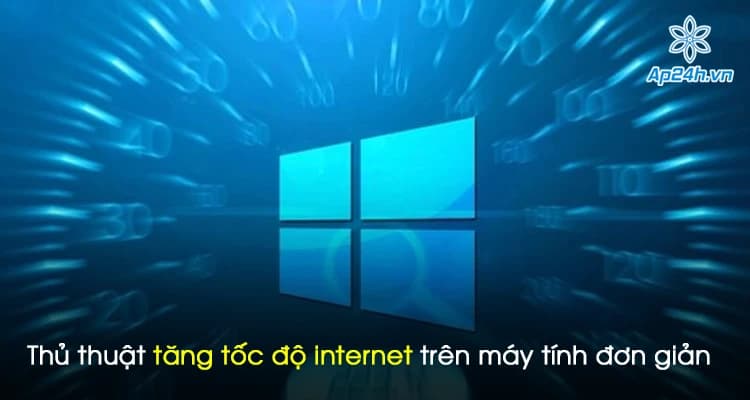 Thủ thuật tăng tốc độ internet trên máy tính đơn giản