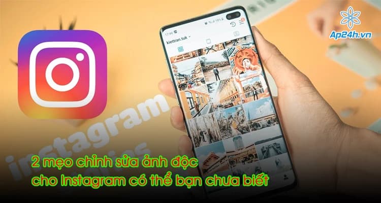 2 mẹo chỉnh sửa ảnh độc cho Instagram có thể bạn chưa biết