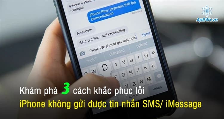 Khám phá 3 cách khắc phục lỗi iPhone không gửi được tin nhắn SMS/ iMessage