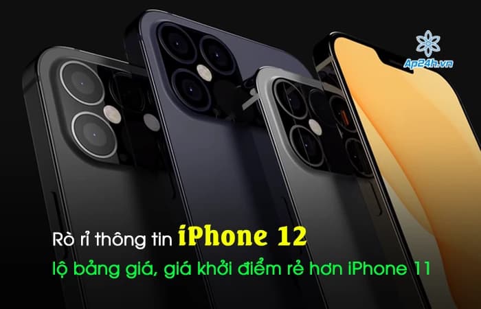 Rò rỉ thông tin iPhone 12 lộ bảng giá, giá khởi điểm rẻ hơn iPhone 11