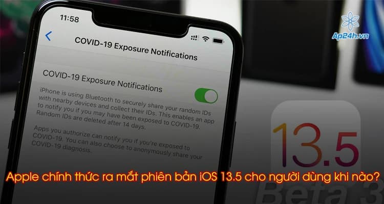 Apple chính thức ra mắt phiên bản iOS 13.5 cho người dùng khi nào?
