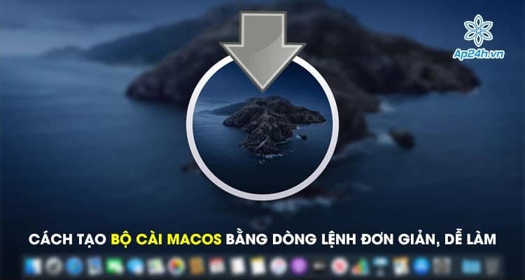 Cách tạo bộ cài macOS bằng dòng lệnh đơn giản, dễ làm