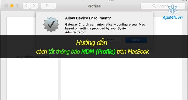Hướng dẫn cách tắt thông báo MDM (Profile) trên MacBook