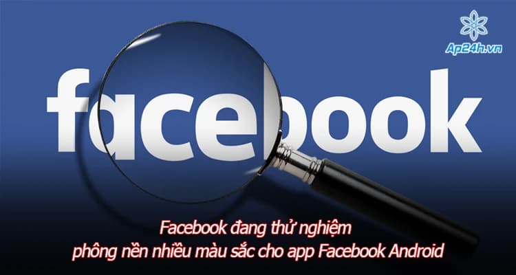 Facebook đang thử nghiệm phông nền nhiều màu sắc cho app Facebook Android