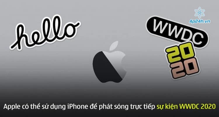 Apple có thể sử dụng iPhone để phát sóng trực tiếp sự kiện WWDC 2020