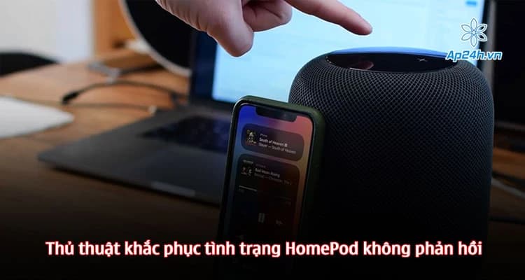​​​​​​​Thủ thuật khắc phục tình trạng HomePod không phản hồi