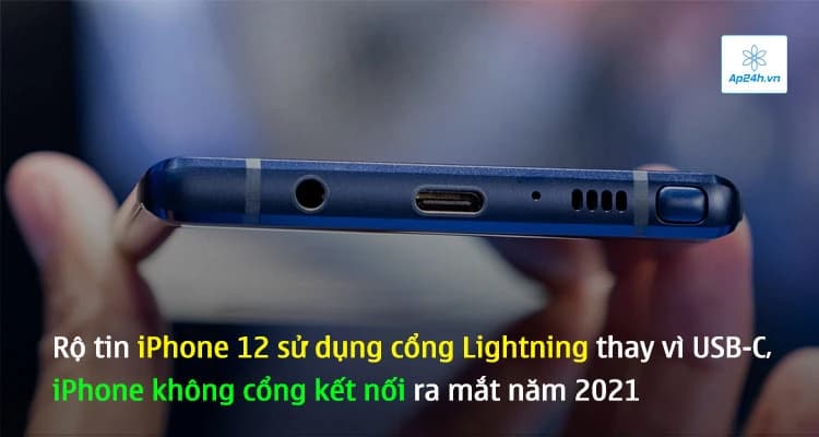 Rộ tin iPhone 12 sử dụng cổng Lightning thay vì USB-C, iPhone không cổng kết nối ra mắt năm 2021