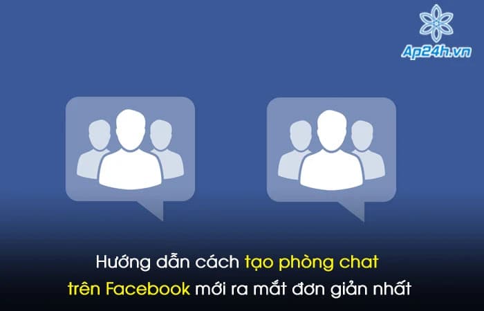 Hướng dẫn cách tạo phòng chat trên Facebook mới ra mắt đơn giản nhất
