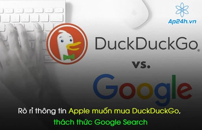 Rò rỉ thông tin Apple muốn mua DuckDuckGo, thách thức Google Search