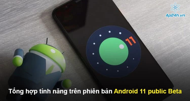 Tổng hợp tính năng trên phiên bản Android 11 public Beta đáng chú ý nhất