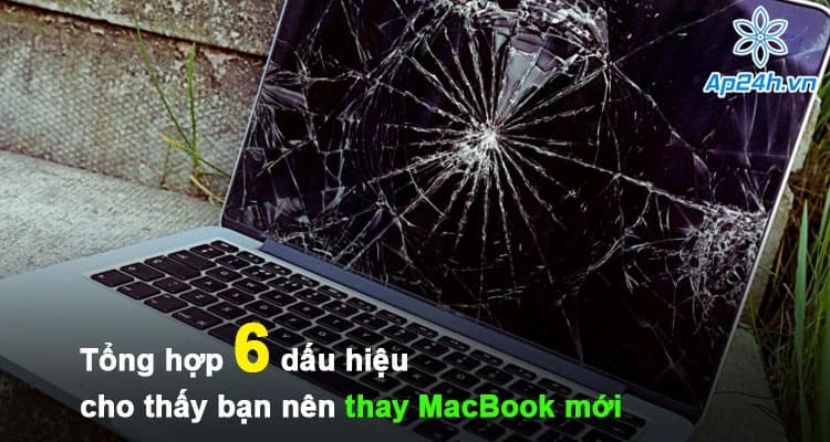 Tổng hợp 6 dấu hiệu cho thấy bạn nên thay MacBook mới