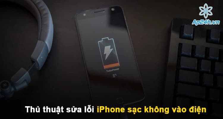 Thủ thuật sửa lỗi iPhone sạc không vào điện đơn giản và hiệu quả nhất
