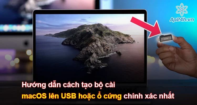 Hướng dẫn cách tạo bộ cài macOS lên USB hoặc ổ cứng chính xác nhất