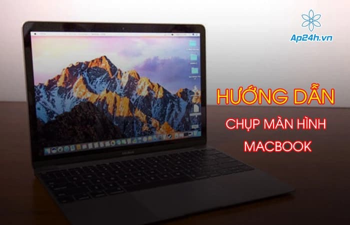 Tổng hợp 3 cách chụp màn hình trên MacBook vô cùng đơn giản