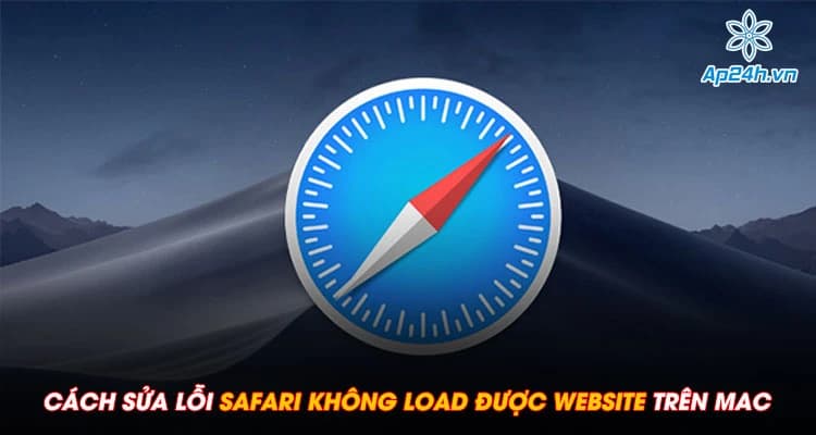 Cách sửa lỗi Safari không load được website trên Mac dễ nhất