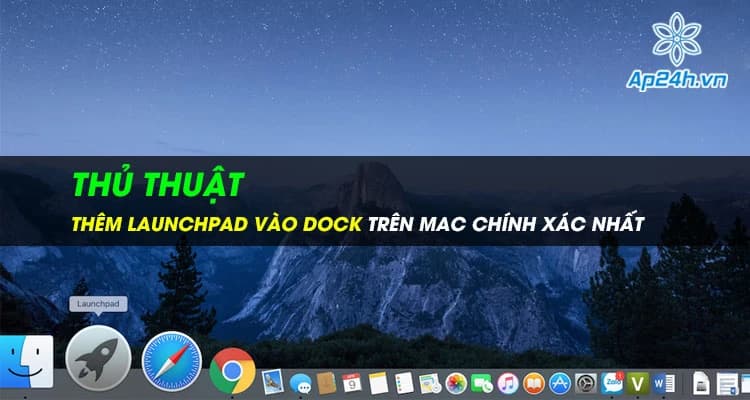 Thủ thuật thêm Launchpad vào Dock trên Mac chính xác nhất