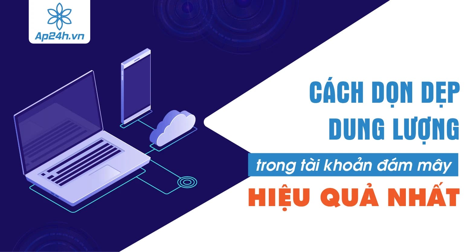 Cách dọn dẹp dung lượng trong tài khoản đám mây hiệu quả nhất