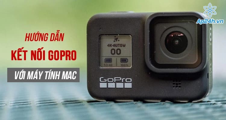 Hướng dẫn kết nối GoPro với máy tính Mac