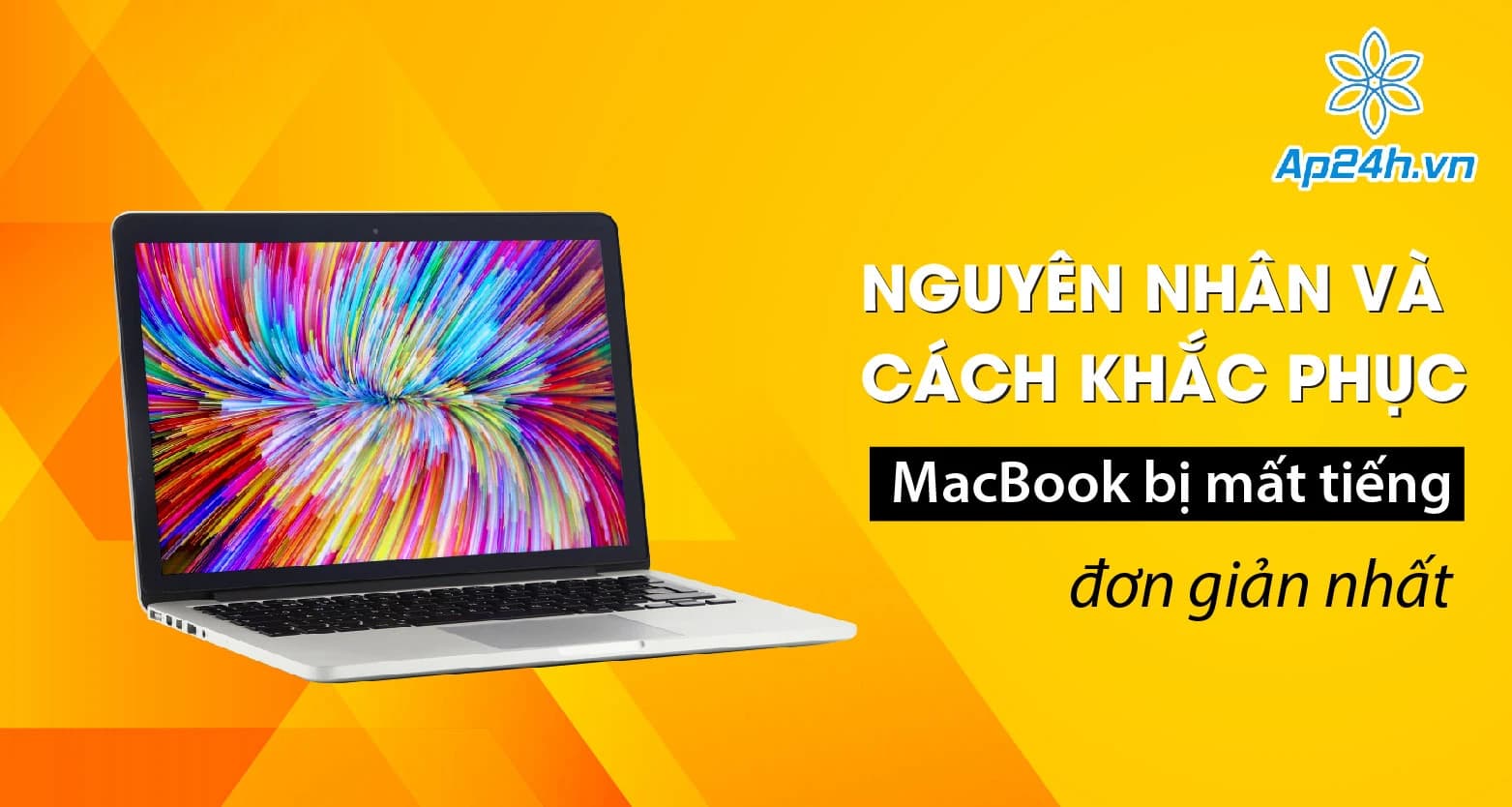 Nguyên nhân và cách khắc phục MacBook bị mất tiếng đơn giản nhất