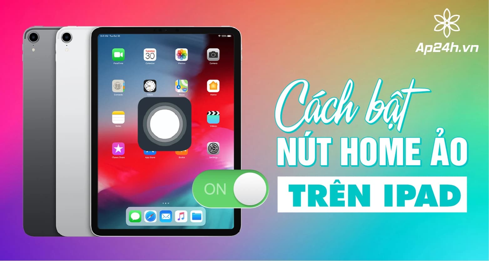 Hướng dẫn cách bật nút Home ảo trên iPad và iPhone