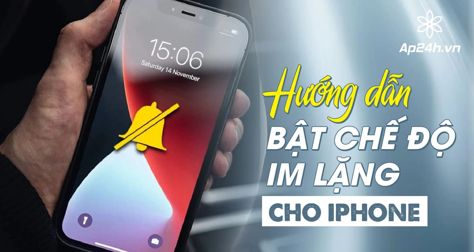 Hướng dẫn bật chế độ im lặng cho iPhone | Nhanh chóng và dễ hiểu