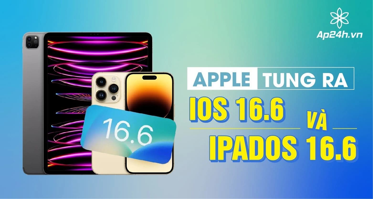 Apple tung ra iOS 16.6 và iPadOS 16.6
