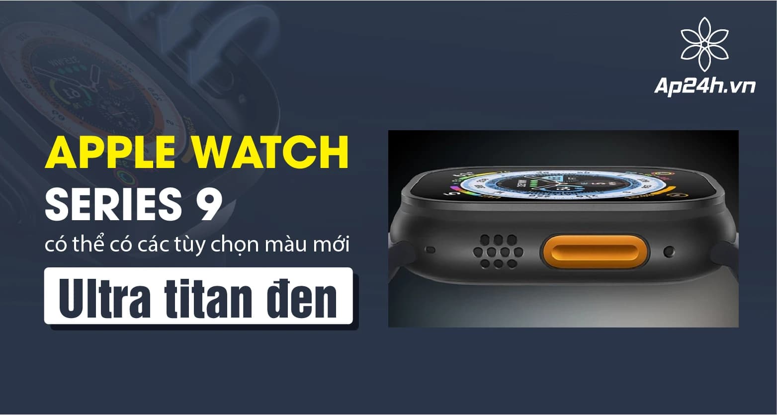 Apple Watch Series 9 có thể có các tùy chọn màu mới với Ultra titan đen