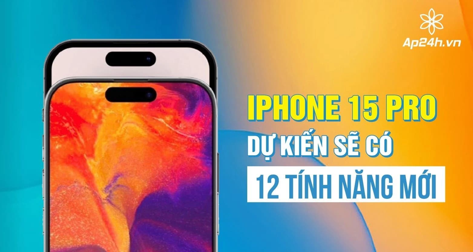 iPhone 15 Pro dự kiến ra mắt vào tuần tới với 12 tính năng mới