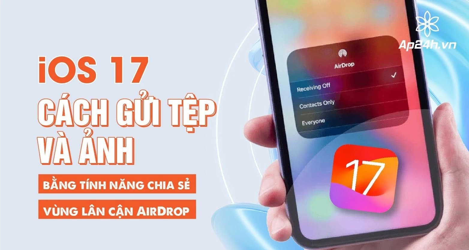 iOS 17: Cách gửi tệp và ảnh bằng tính năng chia sẻ vùng lân cận AirDrop