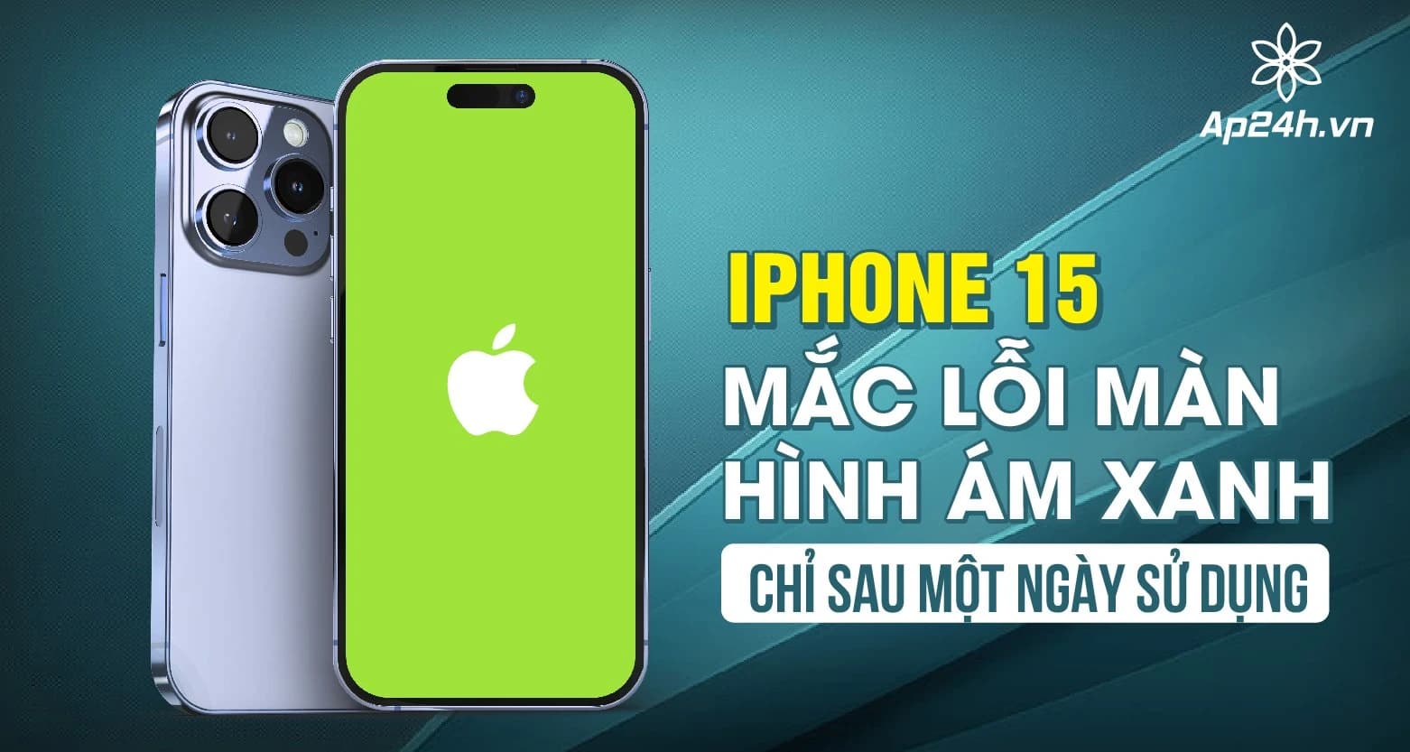 iPhone 15 lỗi màn hình ám xanh chỉ sau một ngày sử dụng