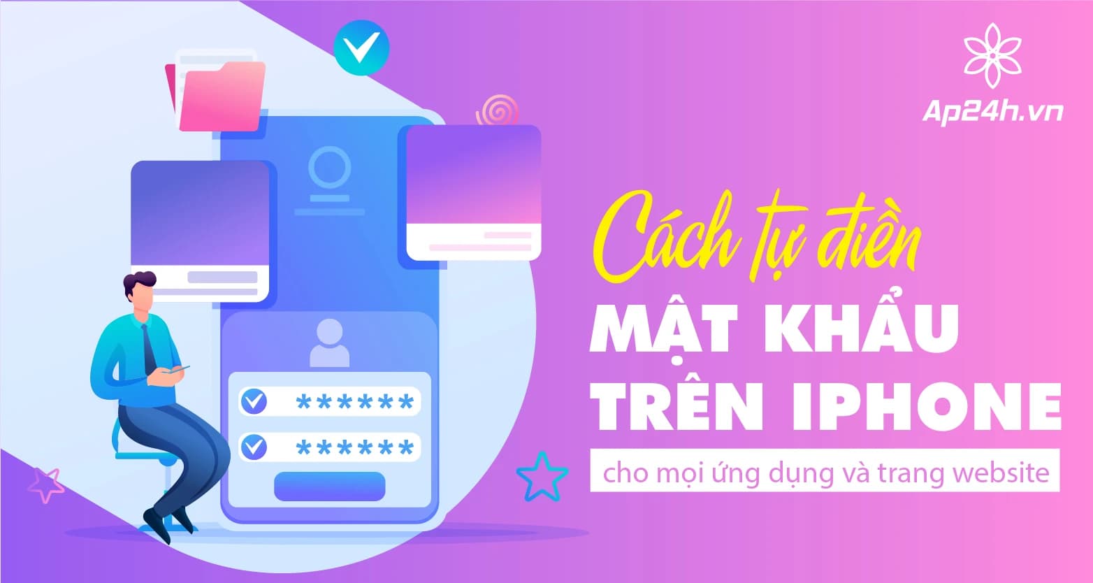 Cách tự điền mật khẩu trên iPhone cài iOS 12 trở lên