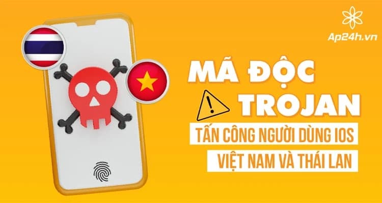 Mã độc Trojan đang tấn công người dùng iPhone Việt Nam và Thái Lan
