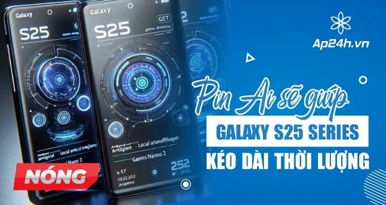 NÓNG: Samsung Galaxy S25 sẽ có thời lượng pin dài hơn nhờ “Pin AI"