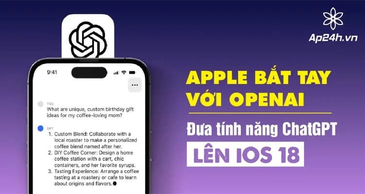 Apple bắt tay với OpenAI: Đưa tính năng ChatGPT lên iOS 18