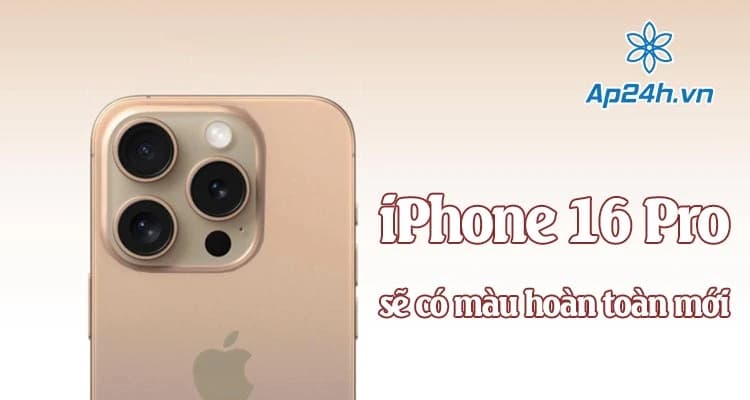 iPhone 16 Pro sẽ mang một vẻ ngoài màu đồng hoàn toàn mới