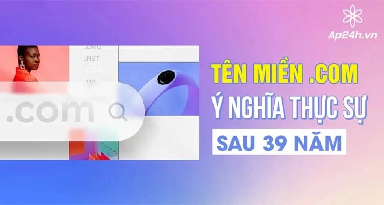 Tên miền ".com": Ý nghĩa thực sự sau 39 năm
