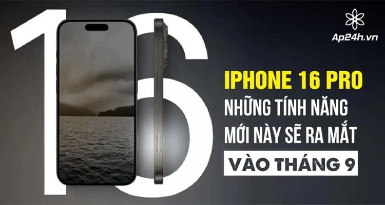 iPhone 16 Pro: Những tính năng mới này sẽ ra mắt vào tháng 9