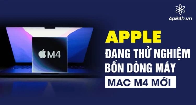Apple thử nghiệm Mac M4 mới | Dự kiến ra mắt vào tháng 10