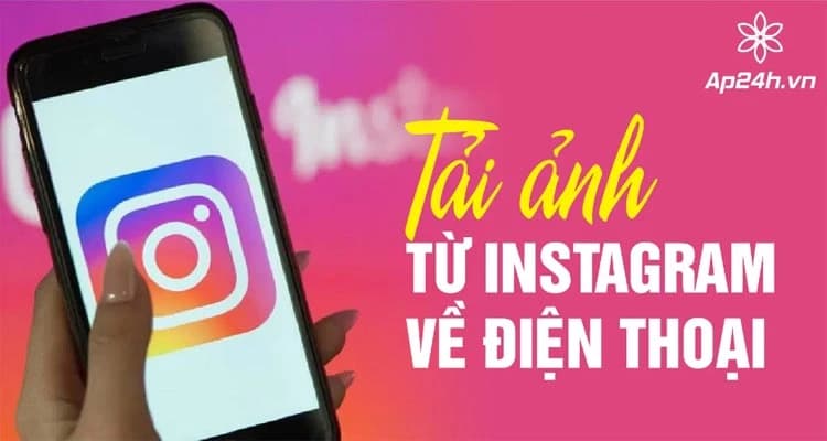 Cách Tải Ảnh Từ Instagram Về Điện Thoại Android, iPhone | Không Cần Tải App