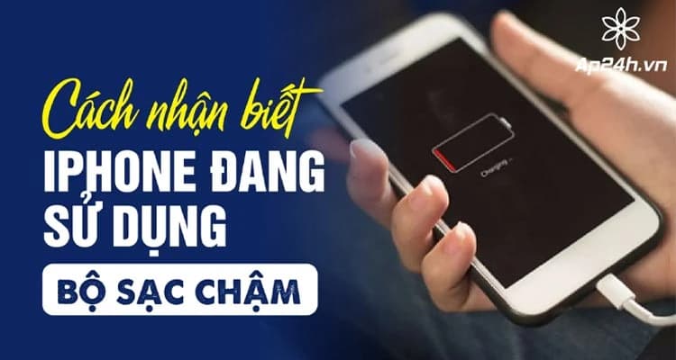 Cách nhận biết iPhone đang sử dụng bộ sạc chậm