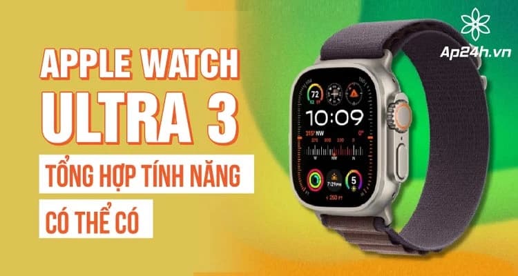 Apple Watch Ultra 3: Tổng hợp tính năng có thể có