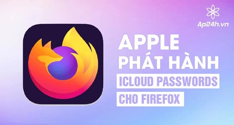 iCloud Passwords trên Firefox: Đồng bộ mật khẩu cực dễ dàng