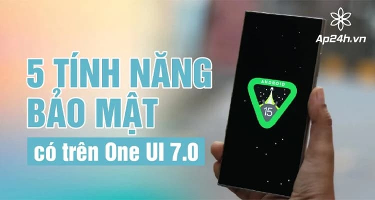 TỔNG HỢP - 5 tính năng bảo mật có trên One UI 7.0